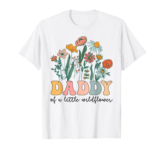 Daddy Of The Little Wildflower Birthday Party Baby Shower T-Shirt