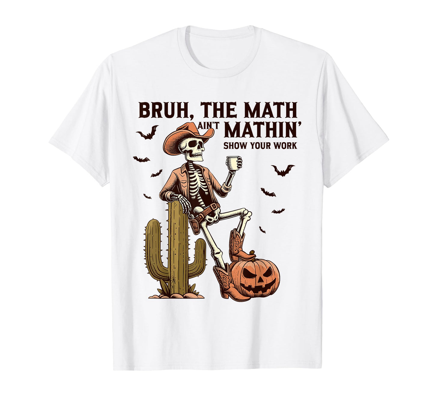 Bruh The Math Ain't Mathin Show Your Work Halloween Teacher T-Shirt