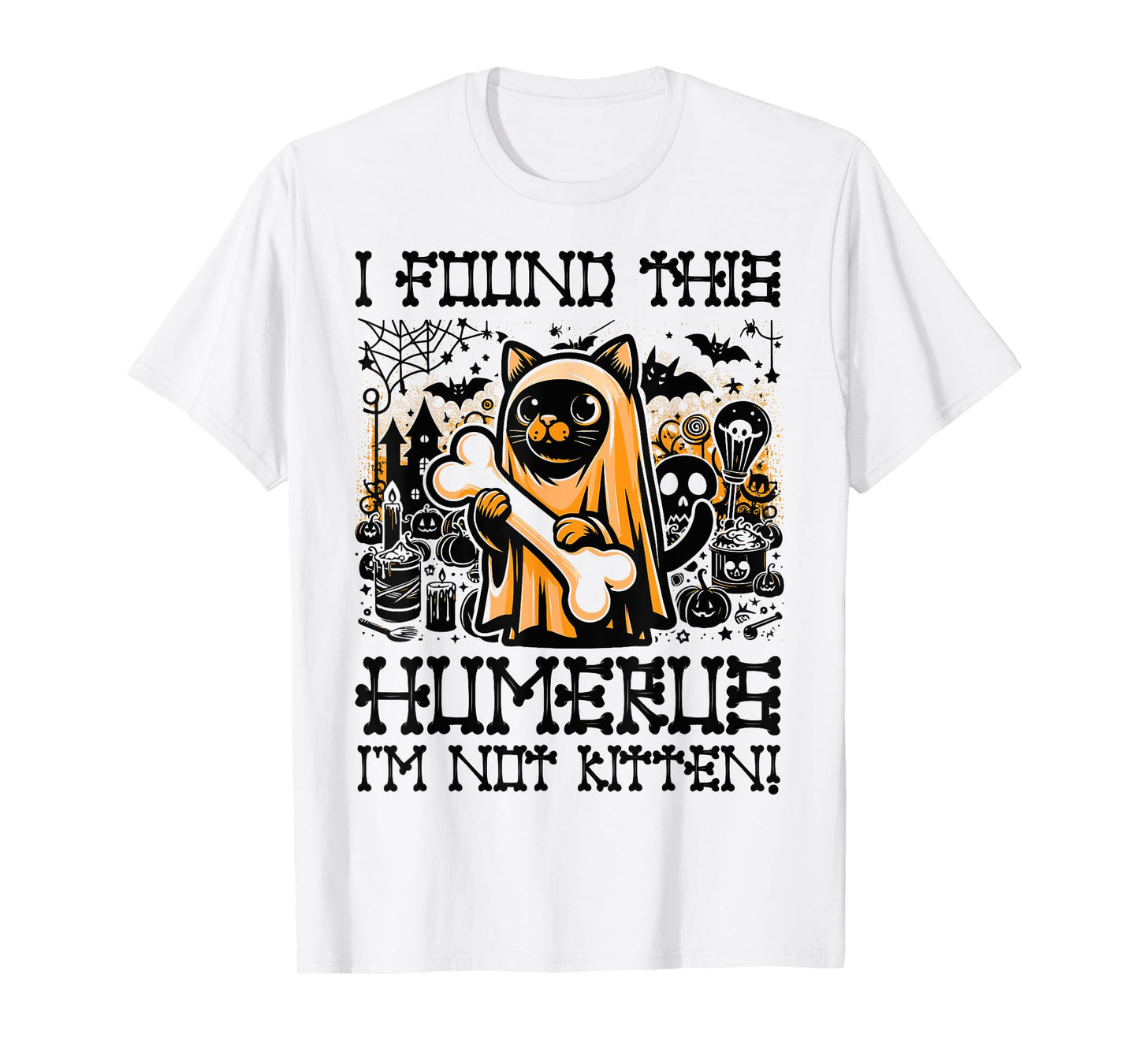I Found This Humerus I'm Not Kitten - Funny Cat Halloween T-Shirt
