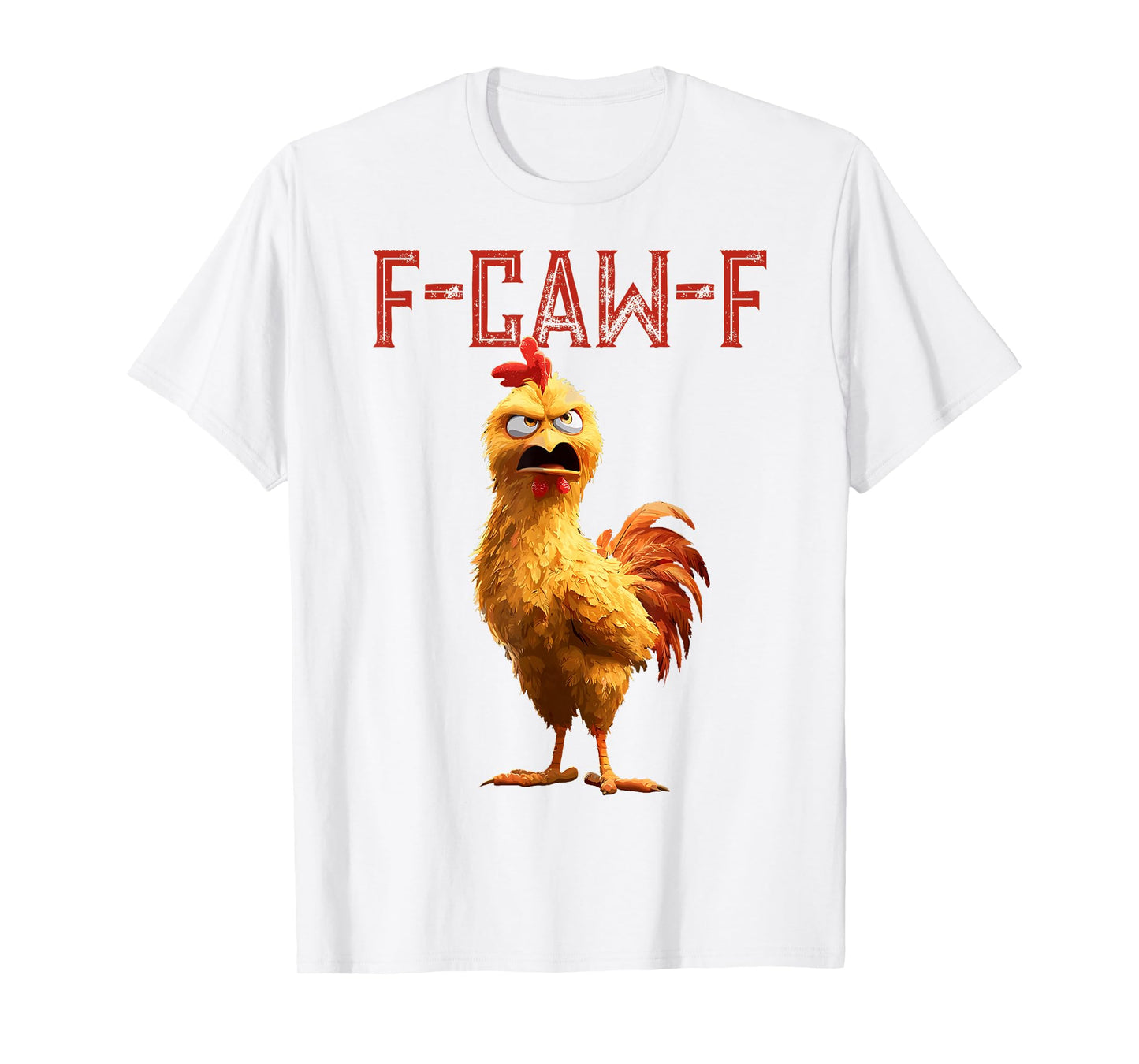 Funny F-Caw-F Chicken Rooster Meme Humor F CAW F Quote T-Shirt