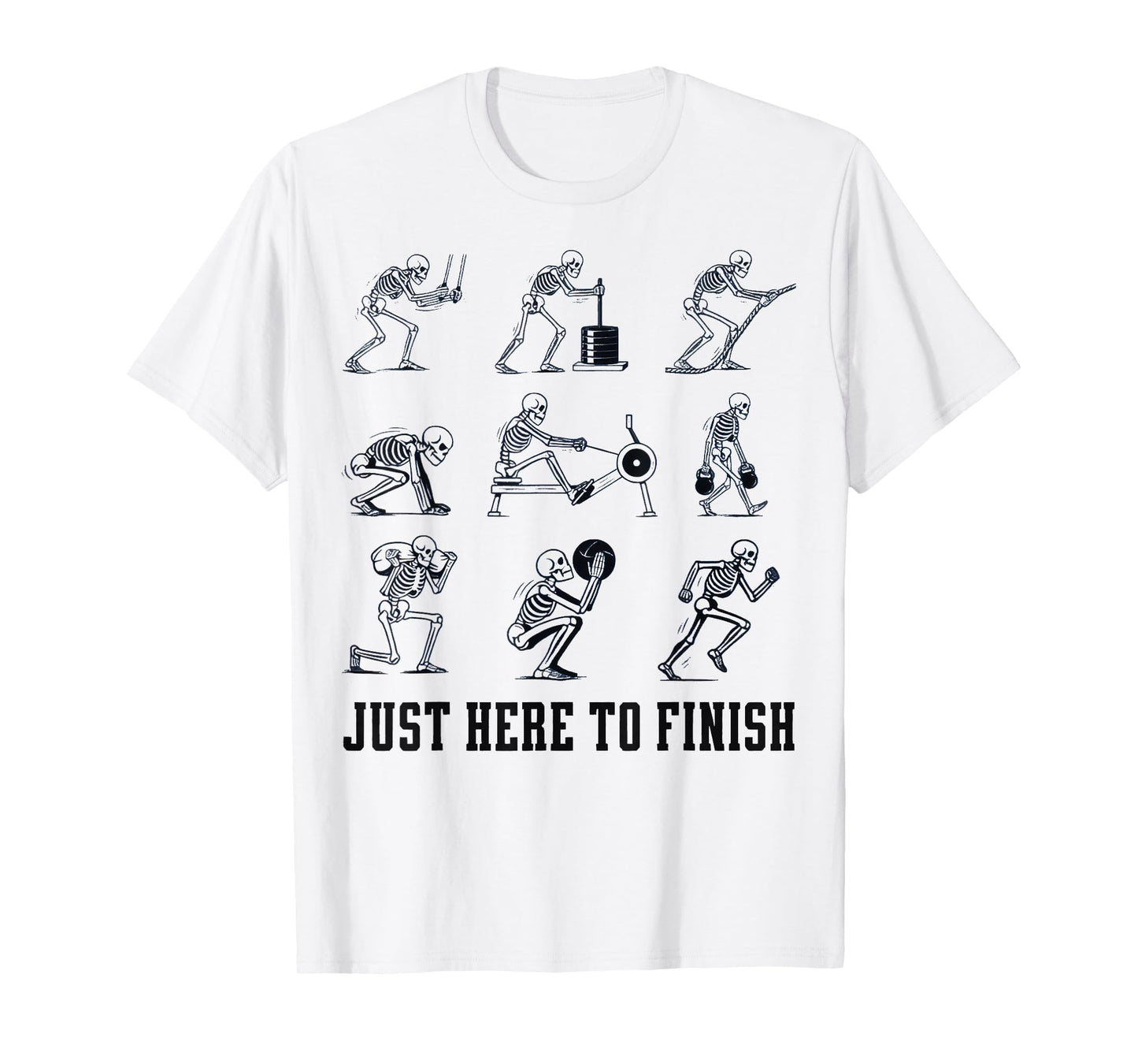 Just Here to Finish Funny Race Day Skeleton Workout Gym T-Shirt