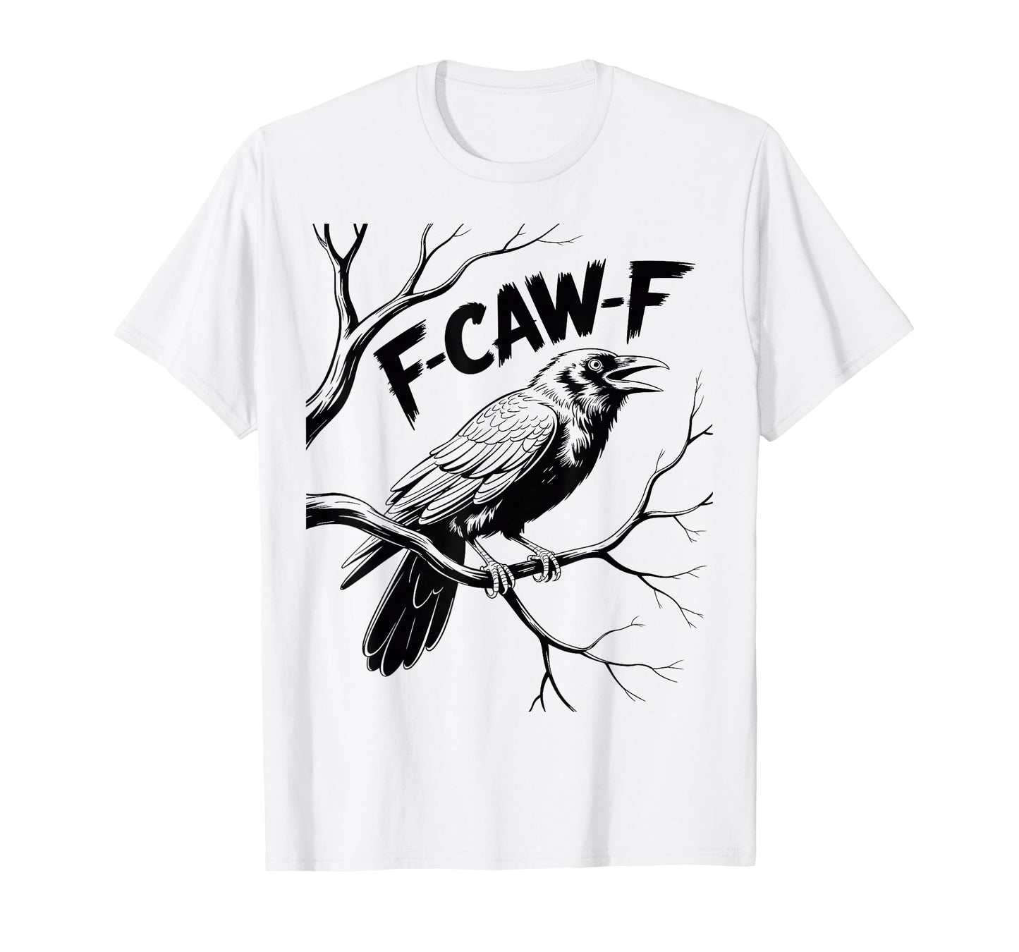 F-caw-f Crow Black Bird Funny Gothic Crow F-Caw-F Sarcasm T-Shirt