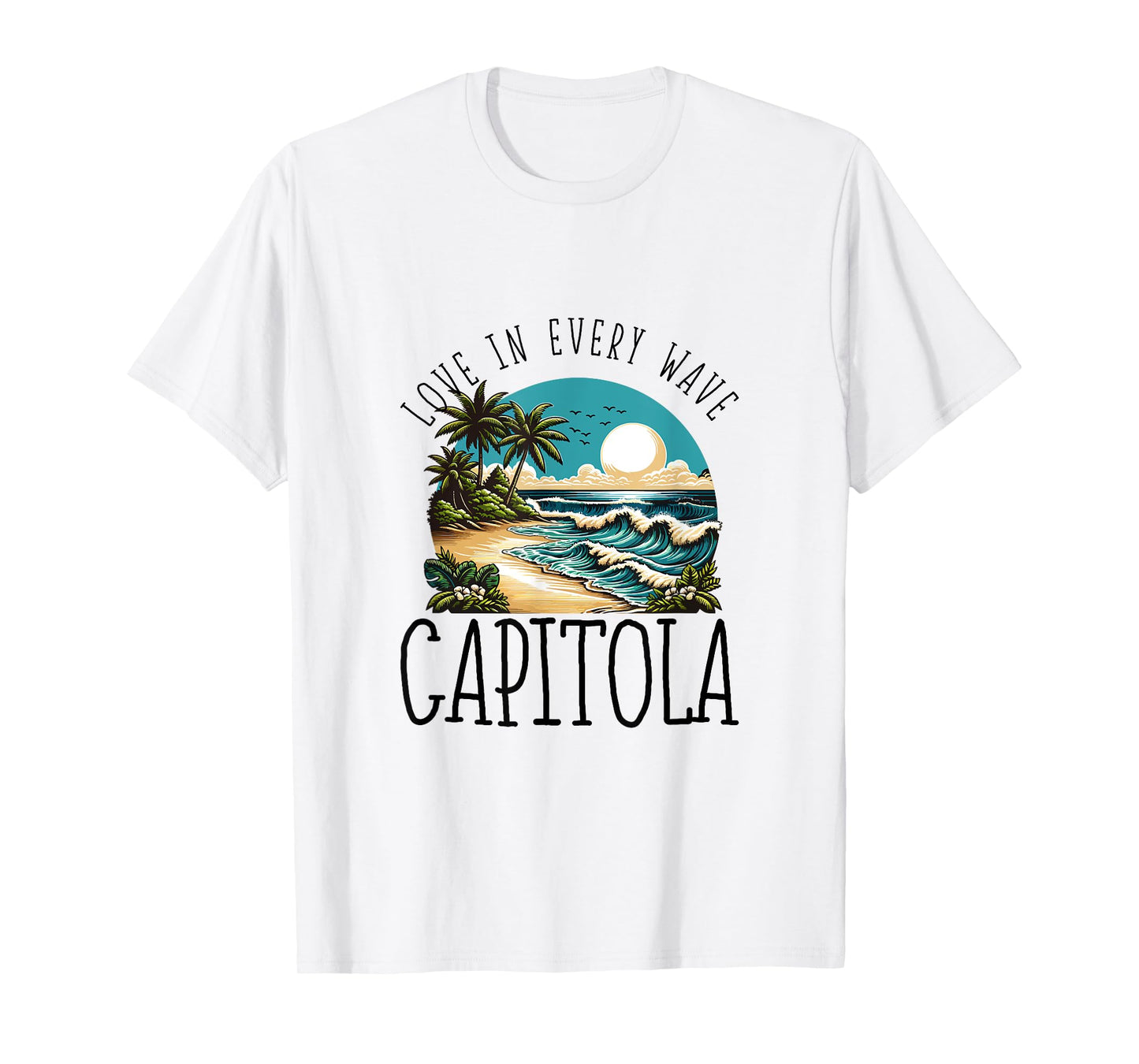 Love in every wave - Capitola T-Shirt