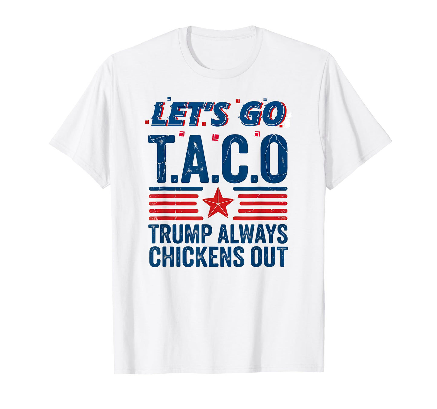 Let's Go Taco Trump Always Chickens Out Funny Patriotic Tee T-Shirt