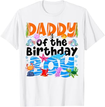 Daddy Under Sea Birthday Party Boys Ocean Sea Animals Themed T-Shirt