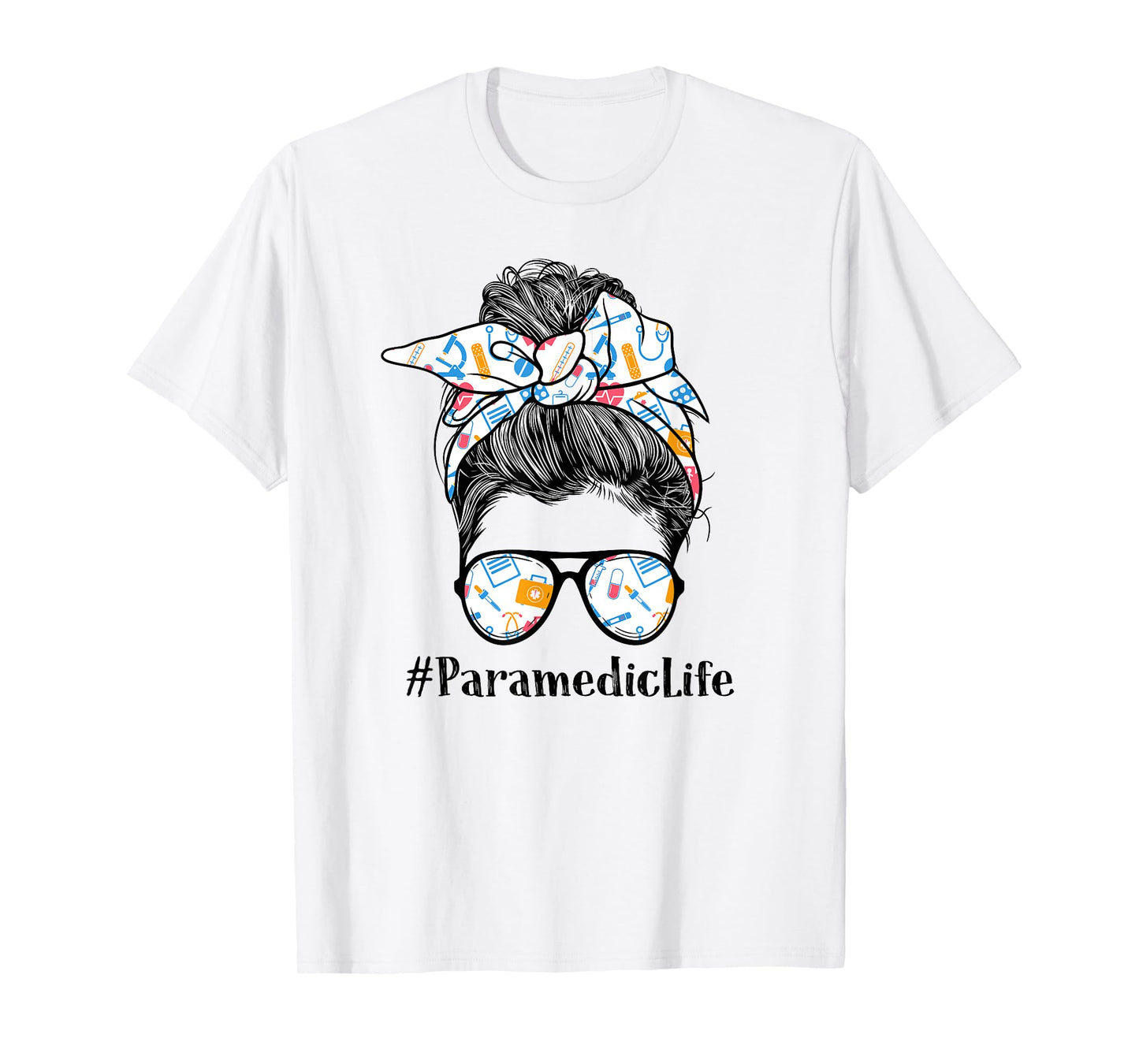 Paramedic Life Appreciation Day Messy Bun Women T-Shirt