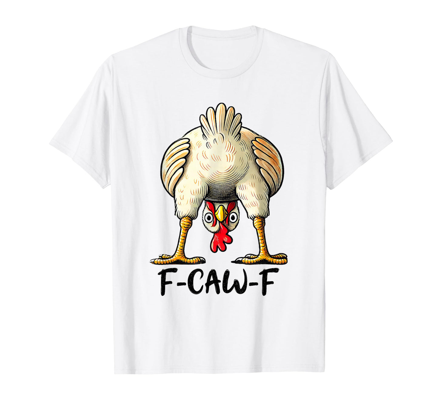 F-Caw-F Funny Chicken Humor Quote Rooster Meme T-Shirt