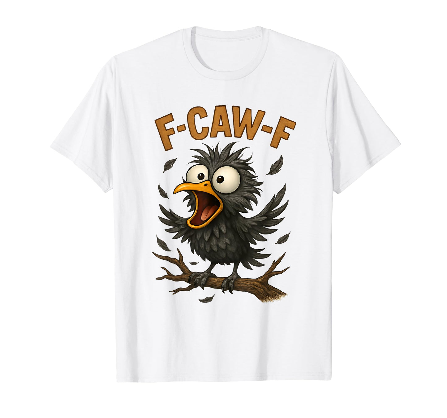 Funny F-Caw-F Humor Design T-Shirt
