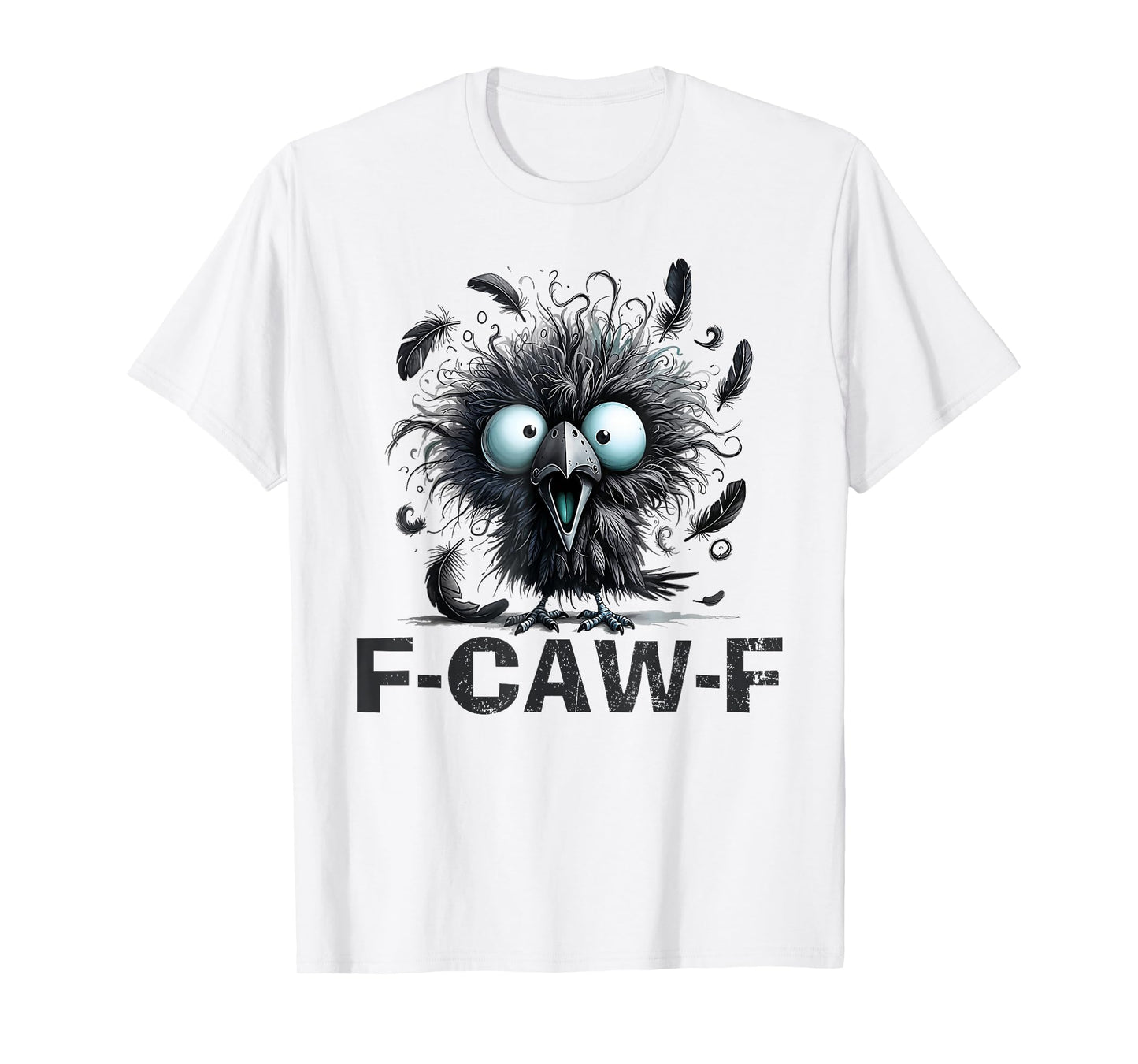 F-Caw-F Black Crow Black Bird Funny Crow F-Caw-F T-Shirt