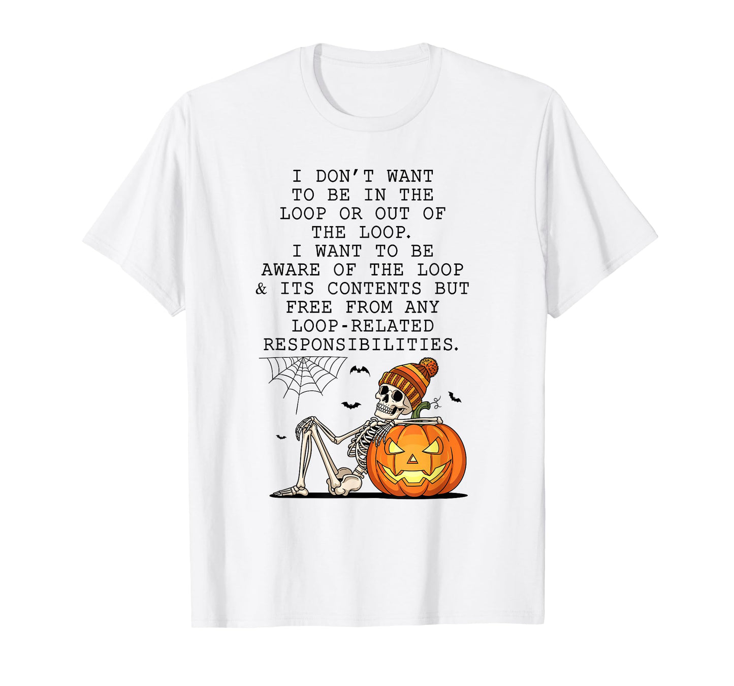 Sarcastic Halloween I Don’t Want to Be in Or Out of The Loop T-Shirt