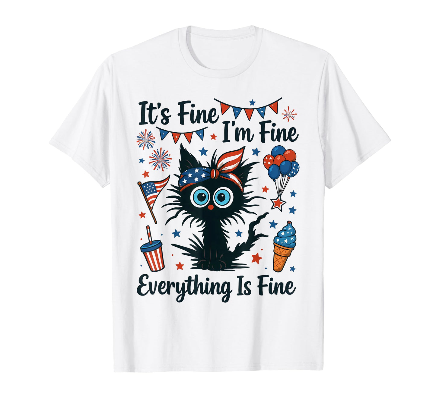 It's Fine I'm Fine Everything Is Fine Black Cat 4th of July T-Shirt for Men Women Kids