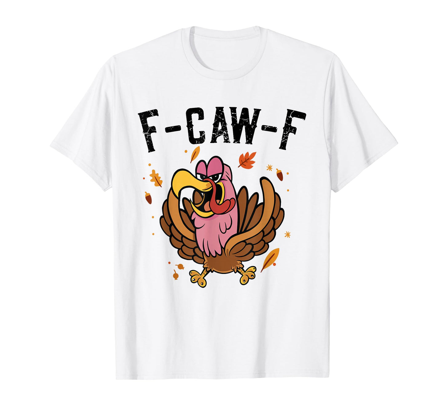 F-Caw-F Funny Chicken Humor F-Caw-F Quote Tuerky Meme T-Shirt