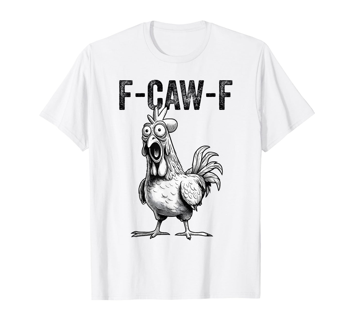 Funny Rooster Meme F-Caw-F Chicken T-Shirt