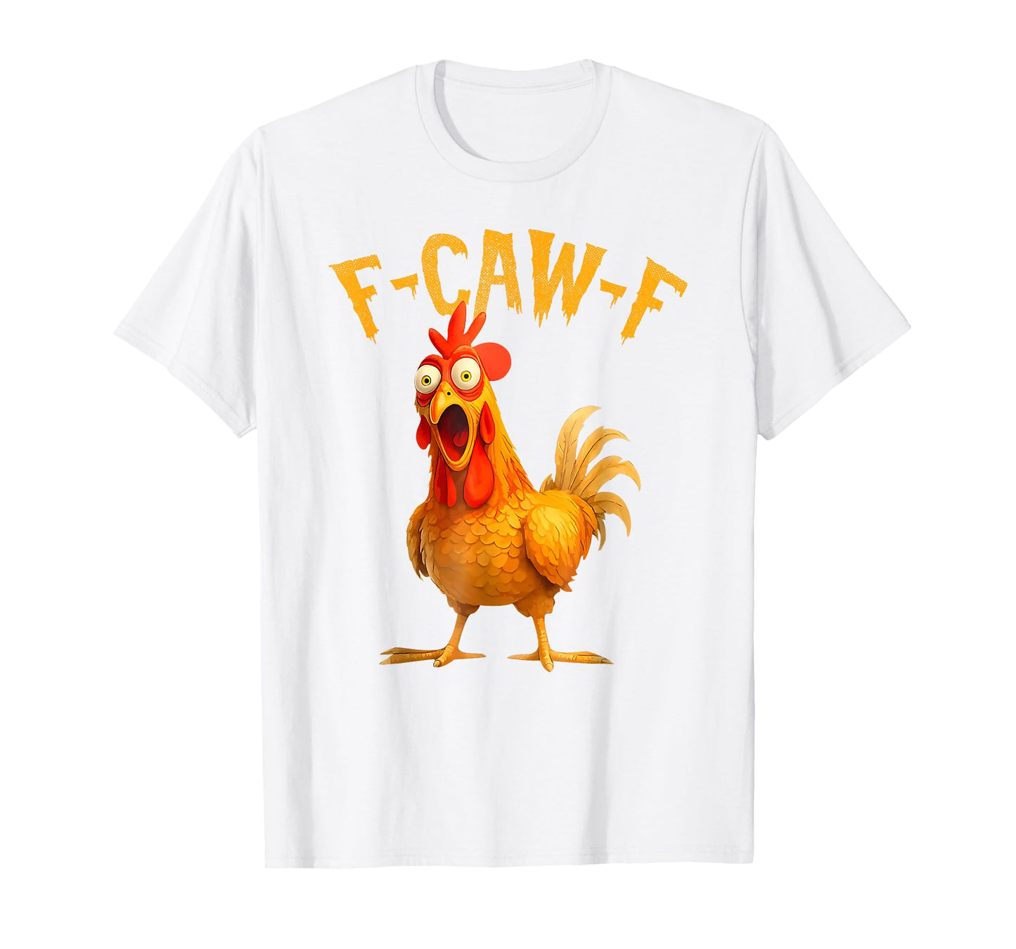 F-Caw-F Funny Chicken Humor Quote Rooster Meme T-Shirt
