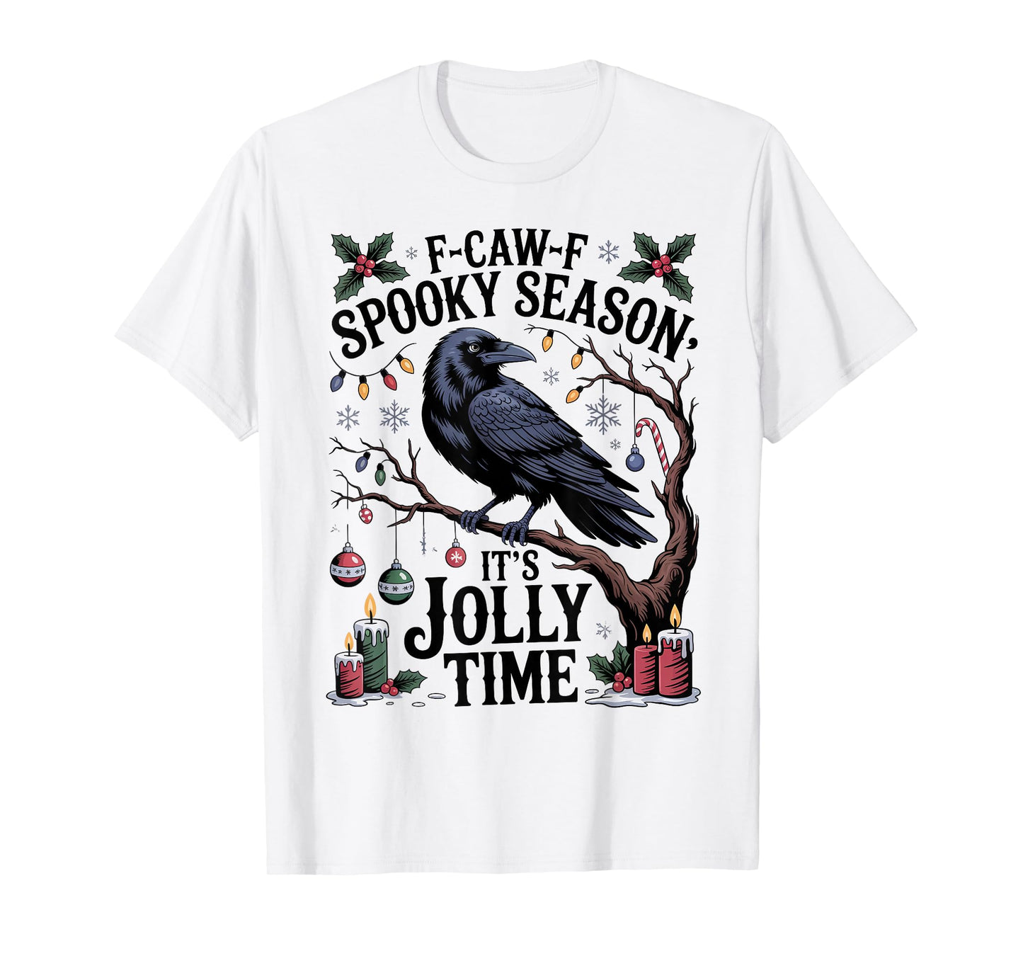 Black Crow F-Caw-F Spooky Season It's Jolly Time Christmas T-Shirt