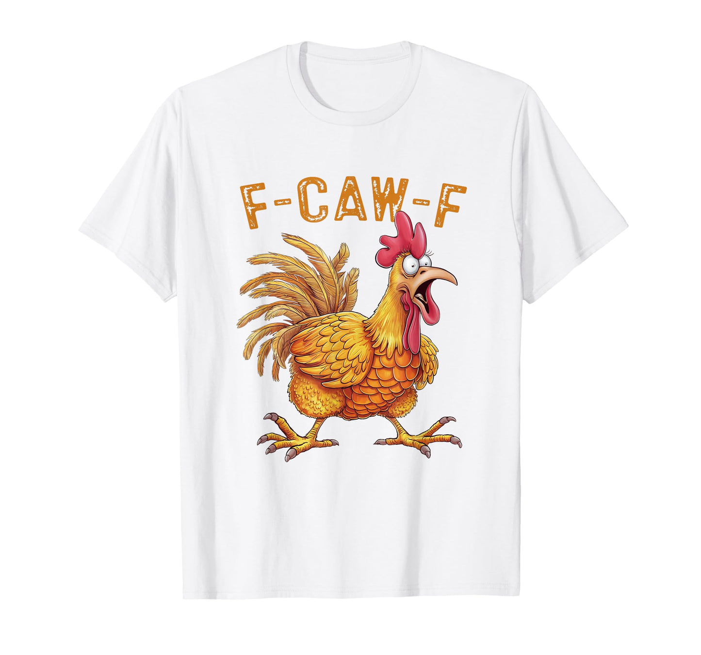Funny F-Caw-F Chicken FCAWF Chicken T-Shirt