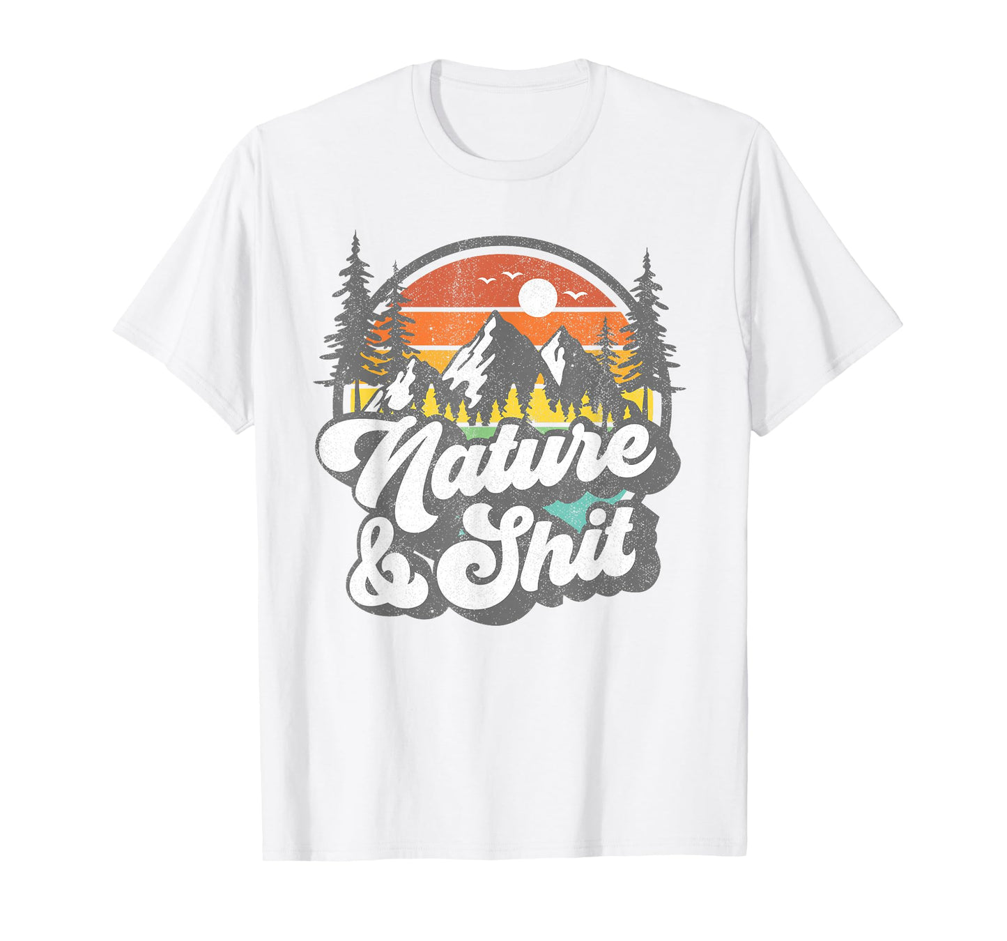 Nature and Shit Funny Hiking Camping Hiker Camper RV Gift T-Shirt