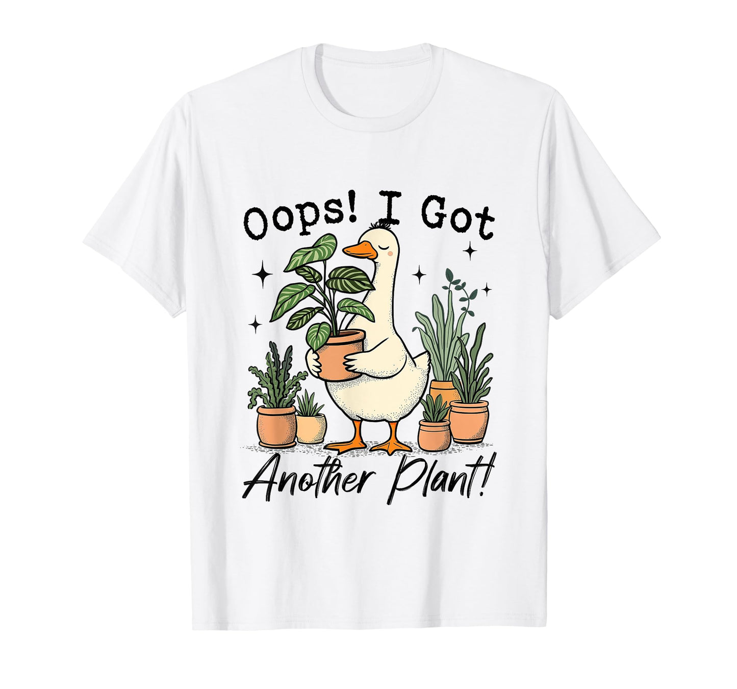 Oops I Got Another Plant Silly-Goose Gardener Plant Lady T-Shirt
