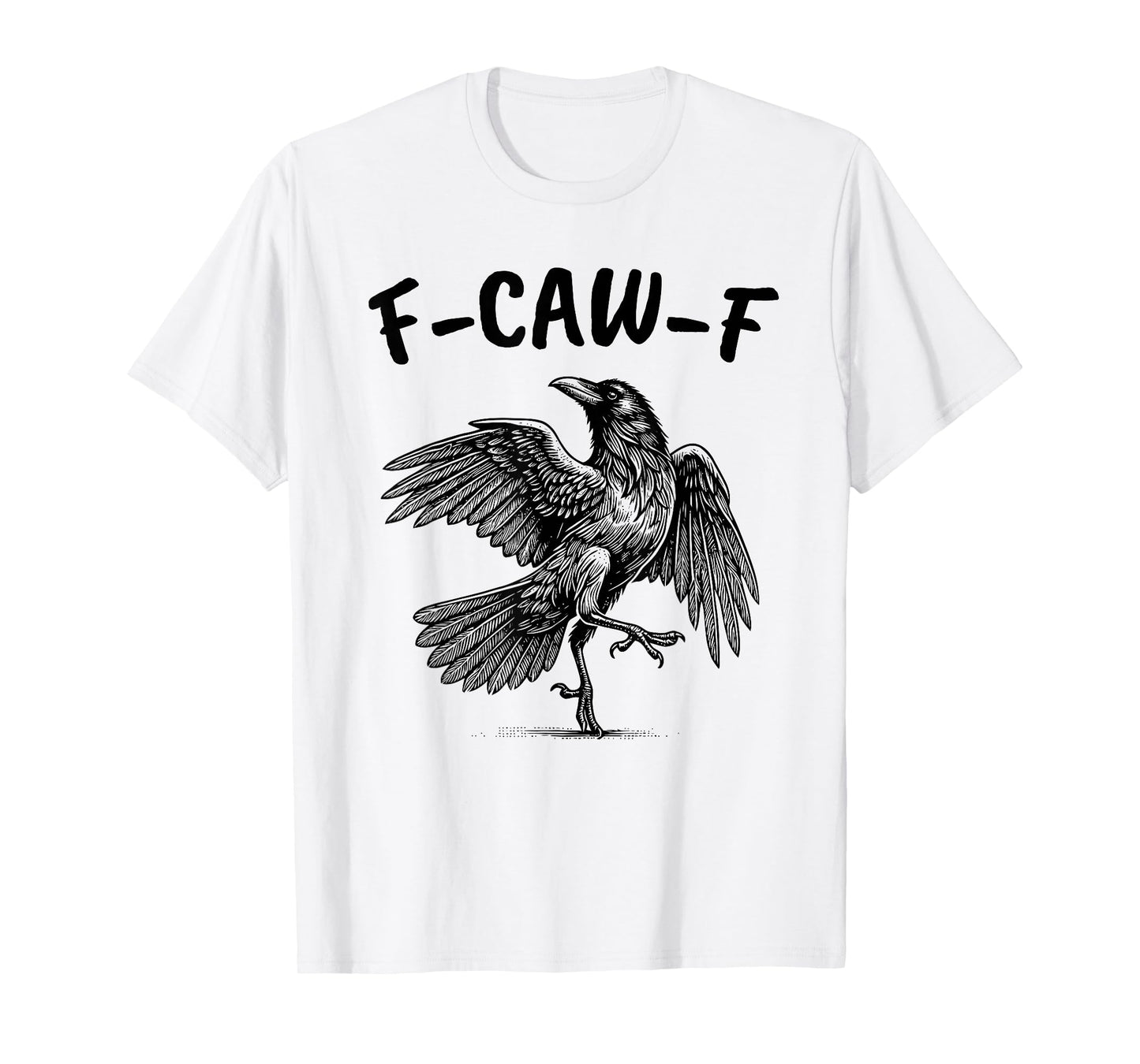 F-CAW-F – Funny Swearing Crow Bird Caw Pun Sarcasm Humor T-Shirt