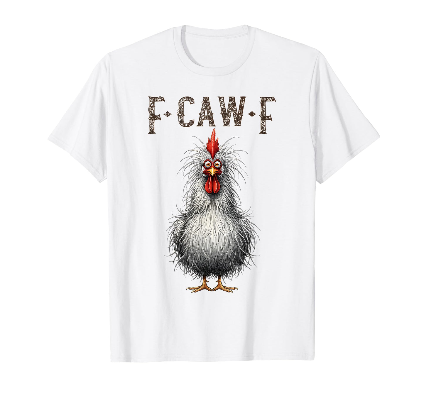 F-Caw-F Funny Chicken Humor F-Caw-F Quote Rooster Meme T-Shirt