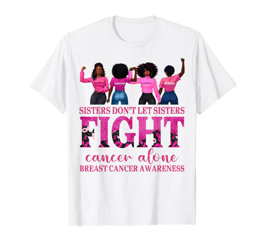 Breast Cancer Afro Girl Sisters Dont Let Sisters Fight Women T-Shirt