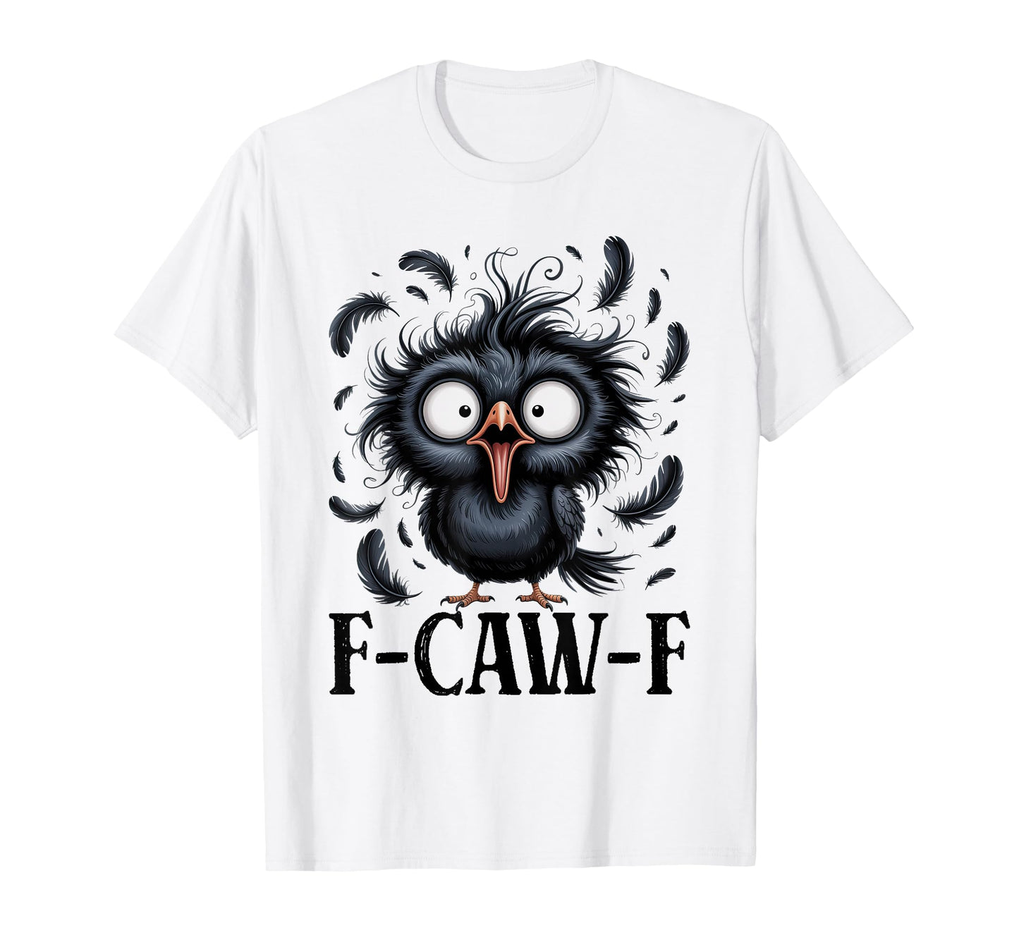 F-Caw-F Black Crow Black Bird Funny Crow F-Caw-F Men Women T-Shirt