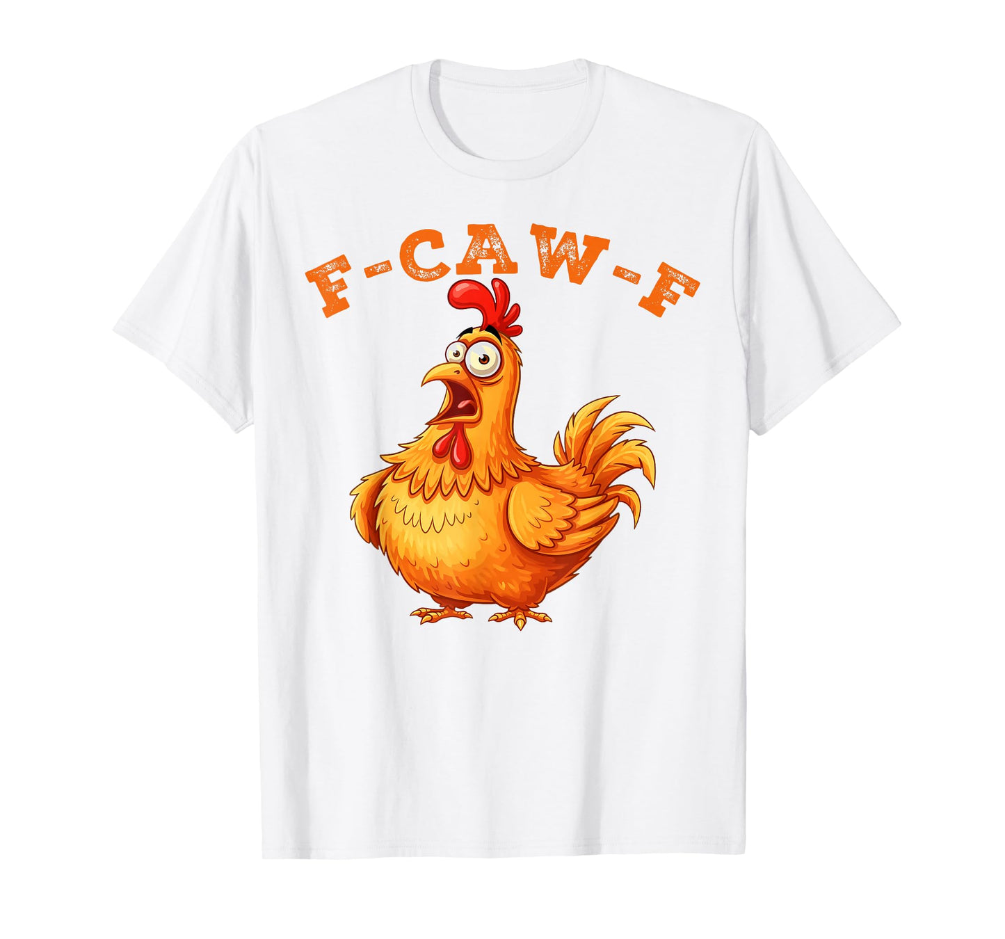 F-Caw-F Funny Chicken Humor Quote Rooster Meme T-Shirt