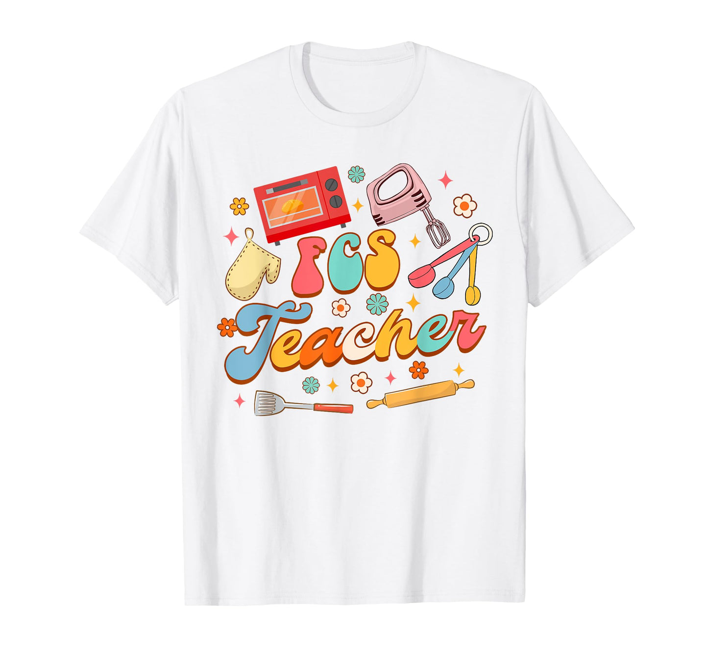 FCS Family Consumer Science Home Economics FCS Teacher Men Women Girls Kids T-Shirt