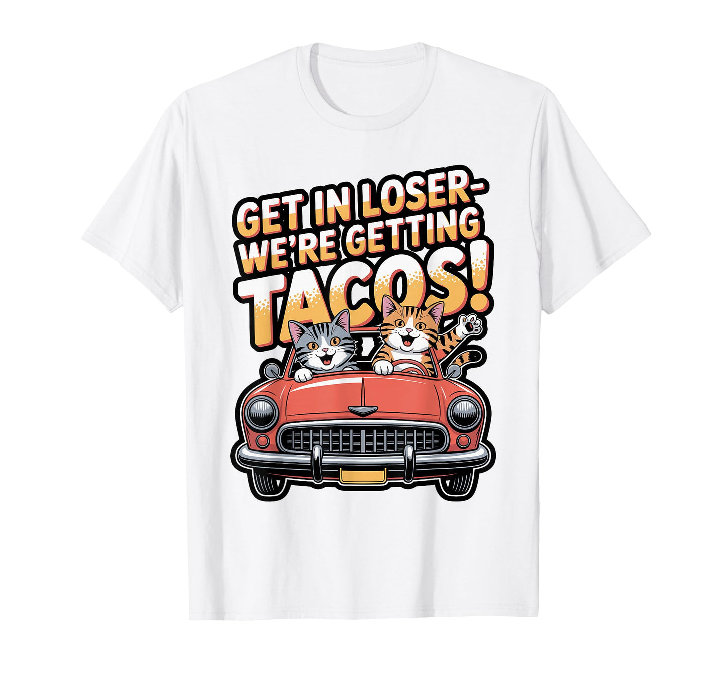 Get in Loser We’re Getting Tacos Cat Design T-Shirt