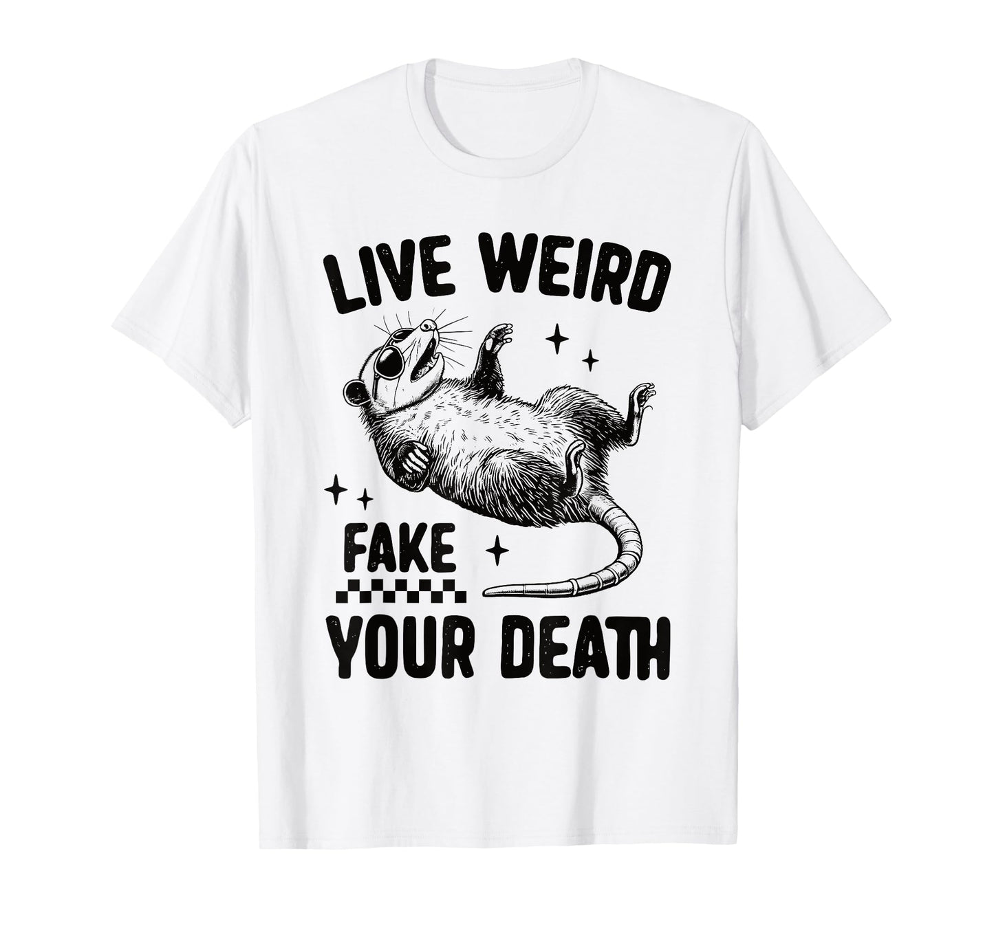 Live Weird Fake Your Death Tee Funny Possum Dark Humor Retro T-Shirt