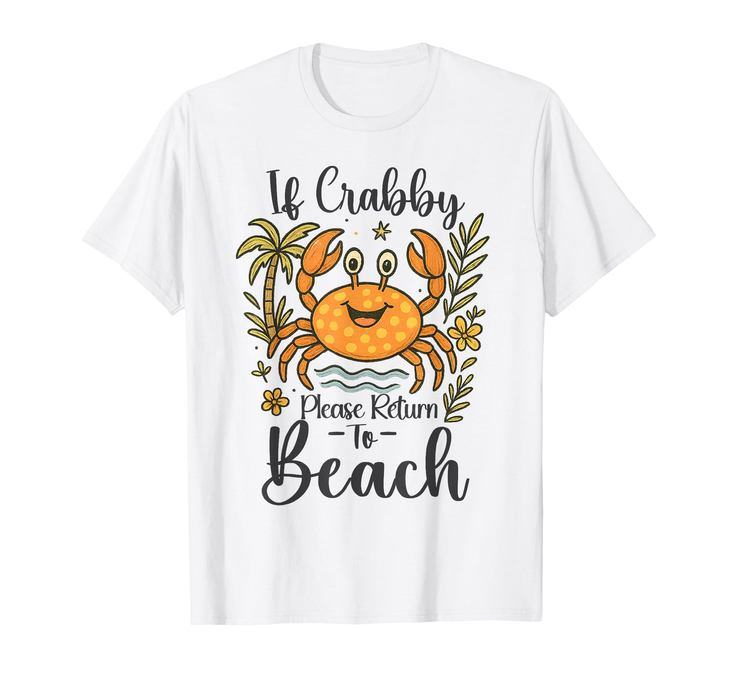 If Crabby Please Return To Beach Sarcastic Summer Break T-Shirt
