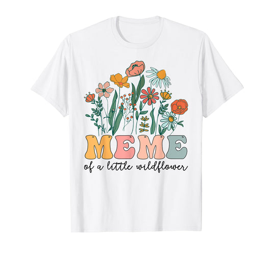 Meme Of The Little Wildflower Birthday Party Baby Shower T-Shirt