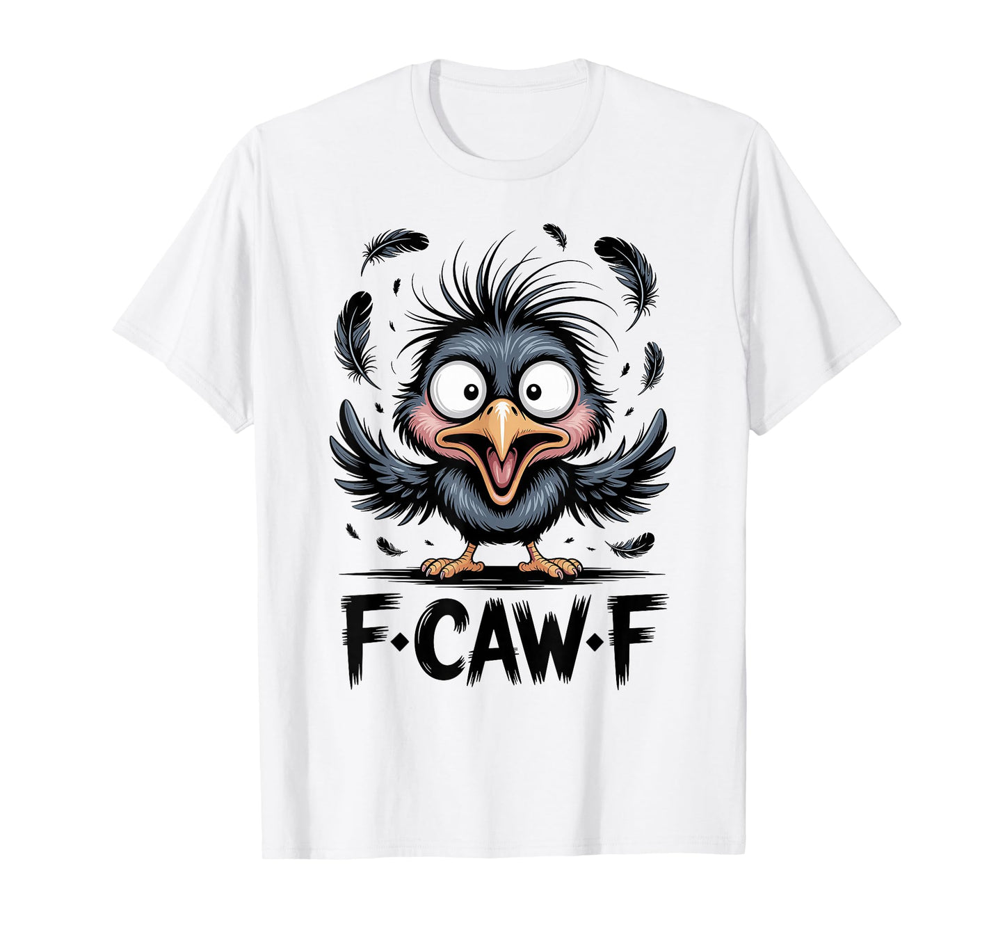 F-Caw-F Black Crow Black Bird Funny Crow T-Shirt