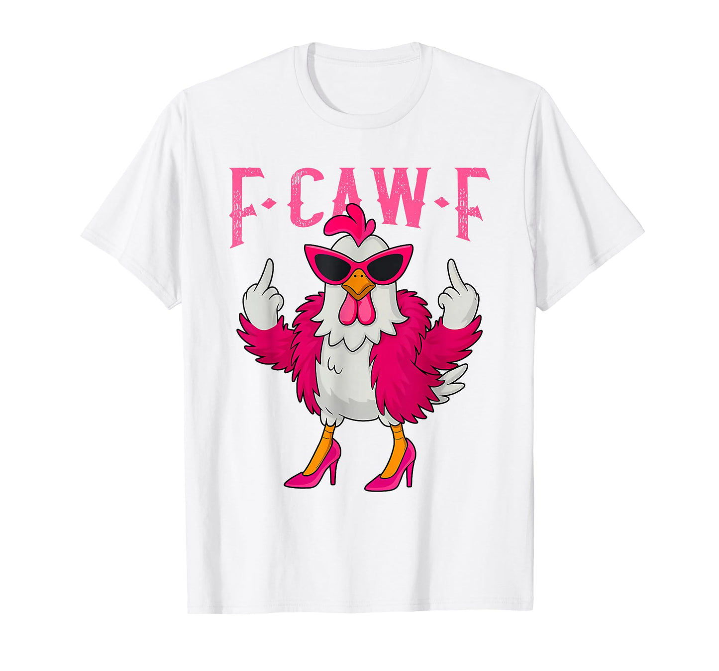 Funny F-Caw-F Chicken FCAWF Chicken T-Shirt