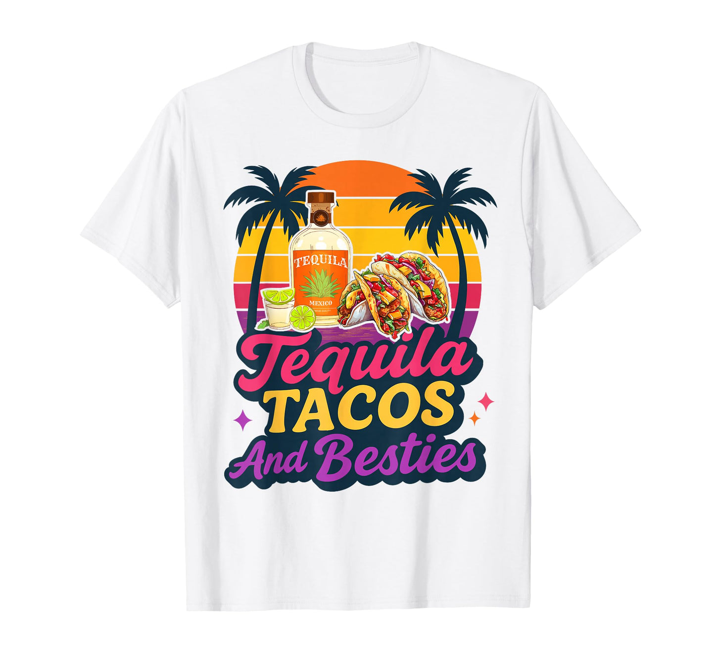 Tequila Tacos And Besties Weekend Summer Vacation Girls Trip T-Shirt