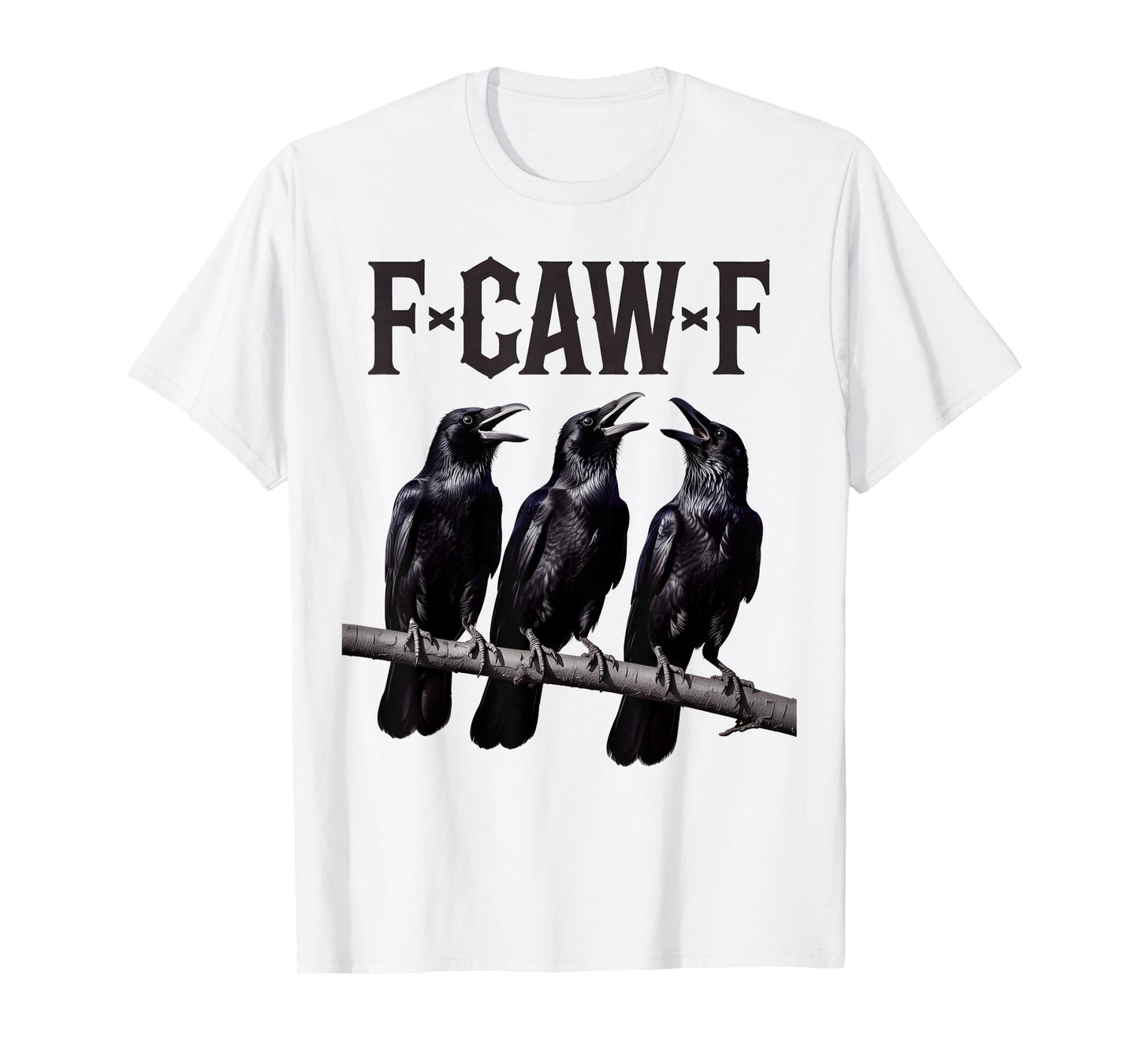 F-Caw-F Funny Triple Black Crow Bird Gothic Adult Humor T-Shirt