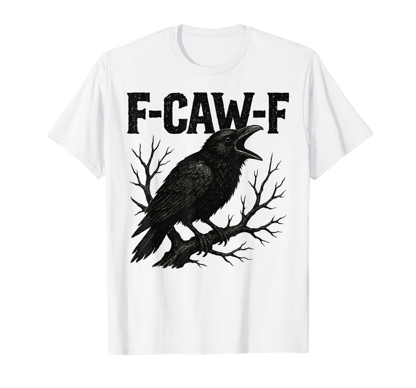 F-Caw-F Black Crow Black Bird Funny Crow F-Caw-F Men Women T-Shirt