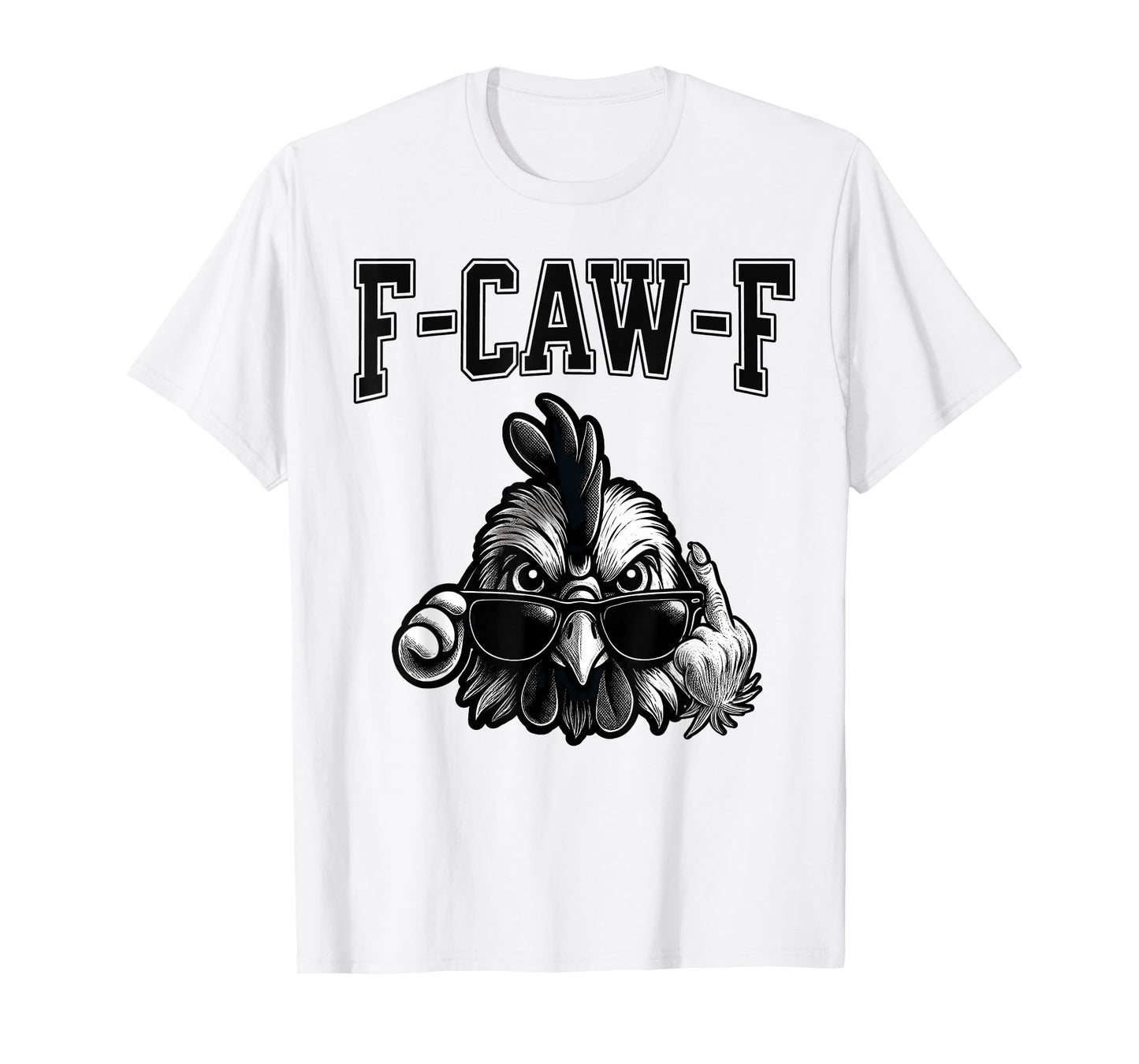 F-CAW-F Chicken Naughty Bird Lovers Meme Funny Sarcastic T-Shirt