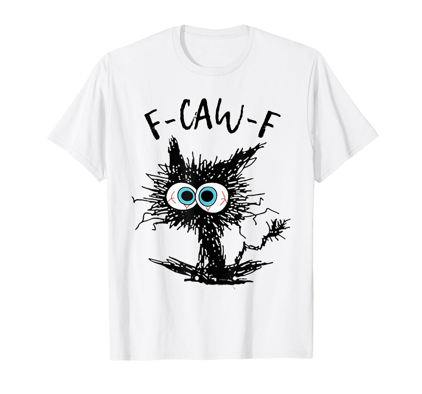 F Caw F Funny Cat FCAWF Cat Humor Women Men T-Shirt