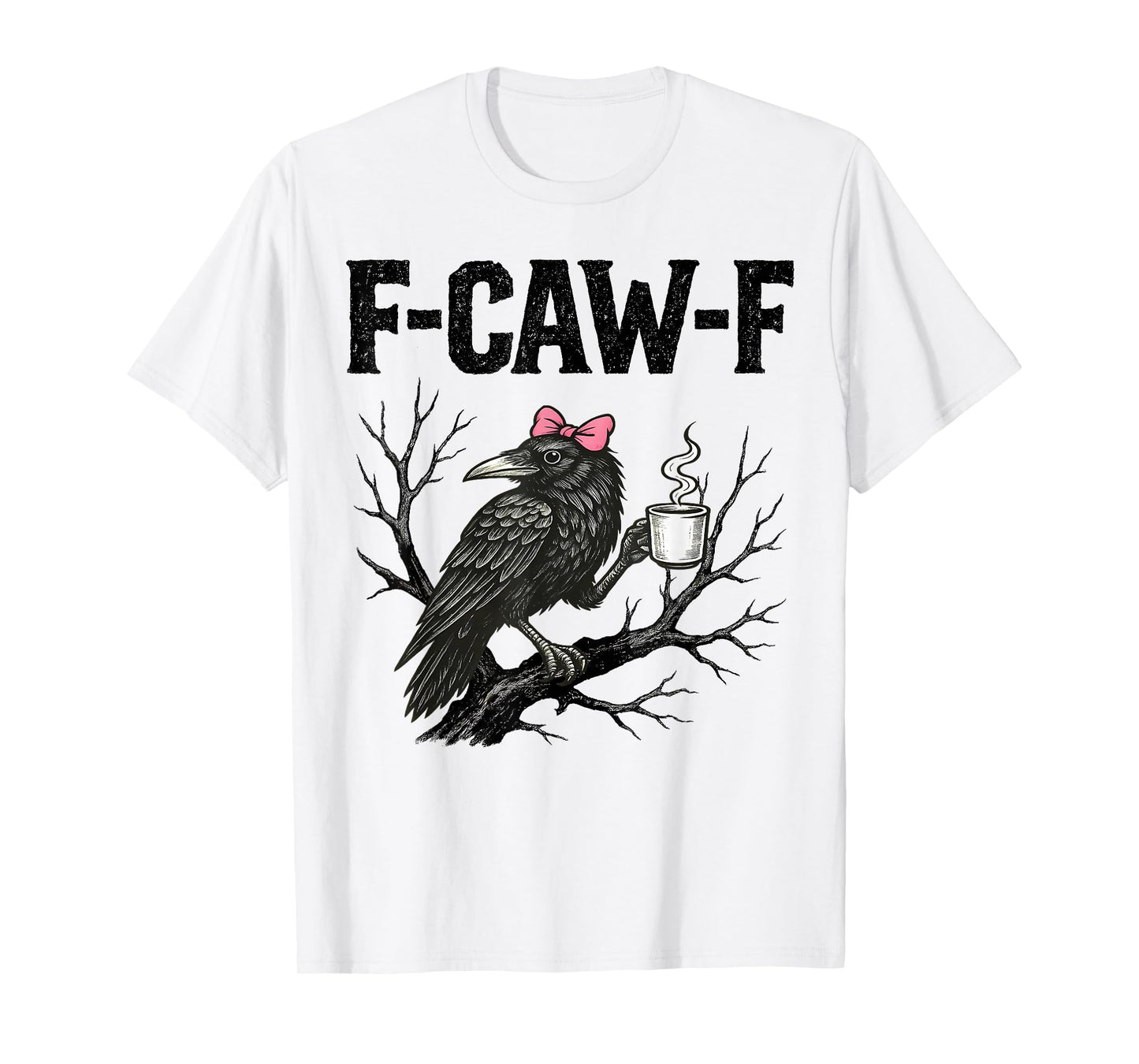 F-Caw-F Black Crow Pun Funny Bird Cawing Grunge Halloween T-Shirt