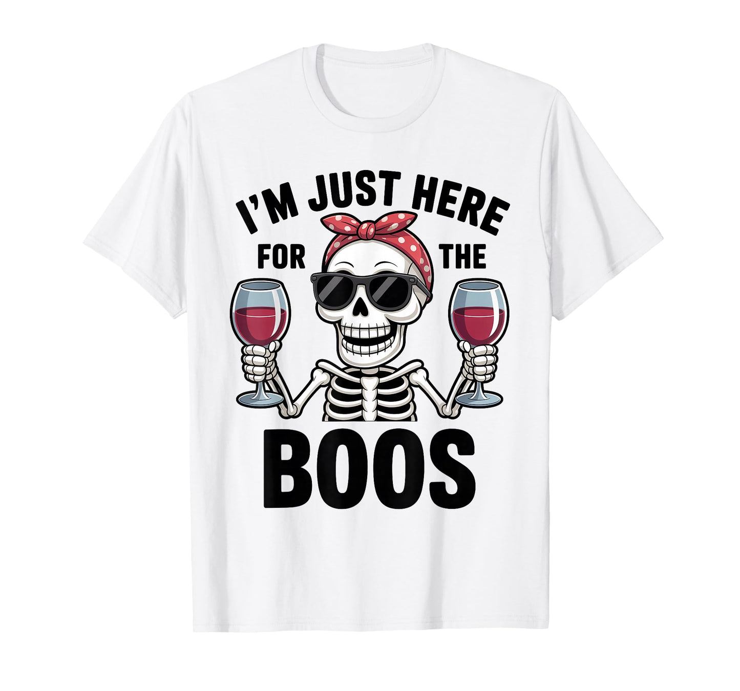 Halloween Women I'm Just Here for The Boos Funny Skeleton T-Shirt