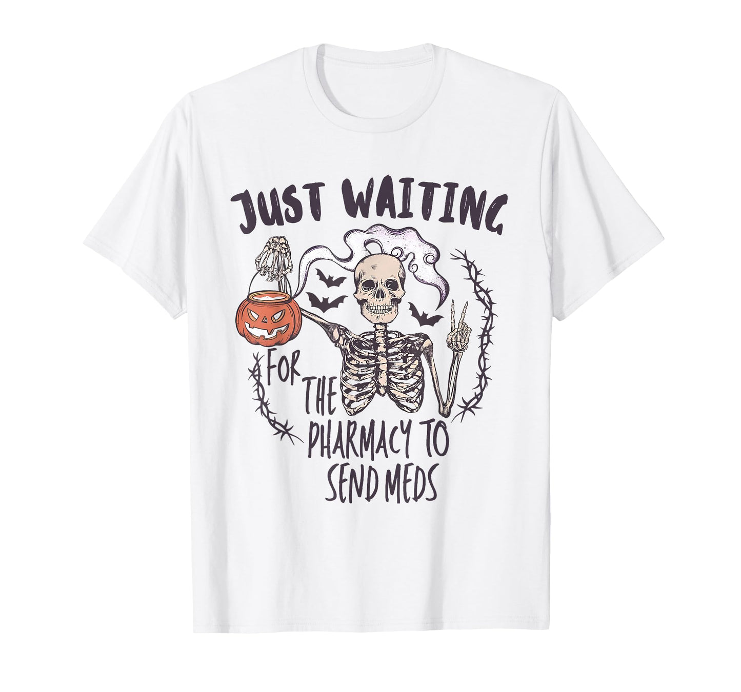 Funny Skeleton Just Waiting for the Pharmacy to Send Meds T-Shirt