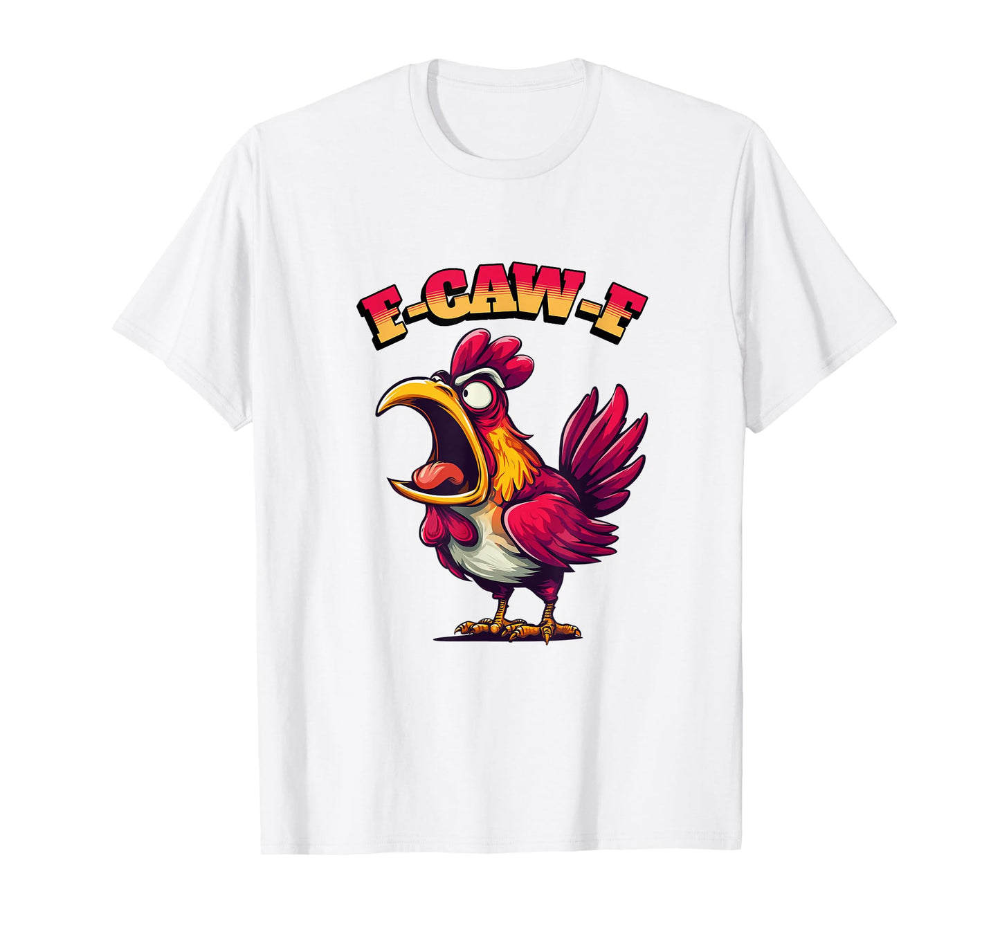 Funny Chicken Humor. F-Caw-F T-Shirt