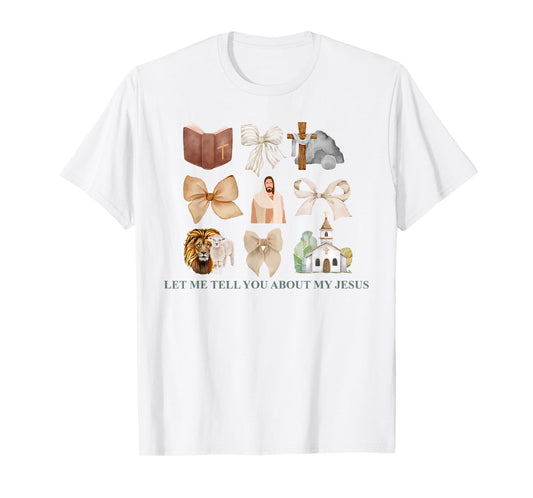 Christian Quote Let Me Tell You About My Jesus Design T-Shirt