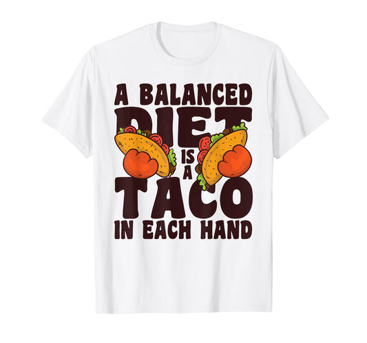 A Balanced Diet is A Taco in Each Hand Cinco De Mayo T-Shirt