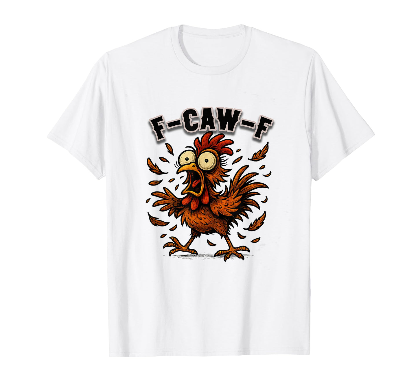 F-Caw-F Rooster Meme Funny Chicken Humor Joke F'CAW-F T-Shirt