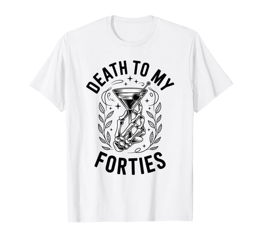 50th Birthday Present - Death to My Forties T-Shirt