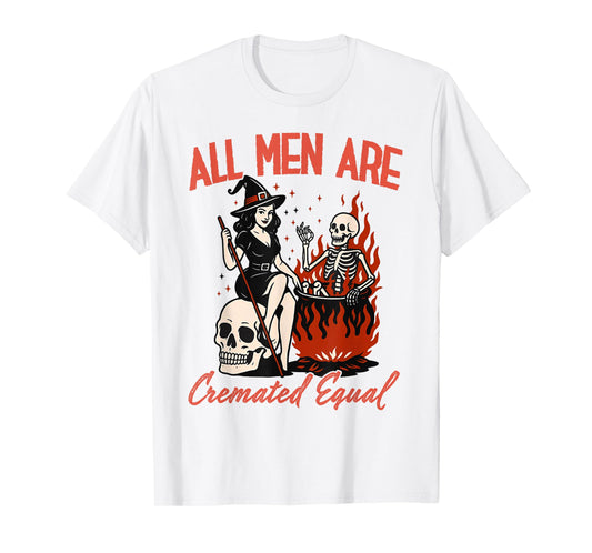 All Men are Cremated Equal Funny Halloween Witch Skeleton T-Shirt