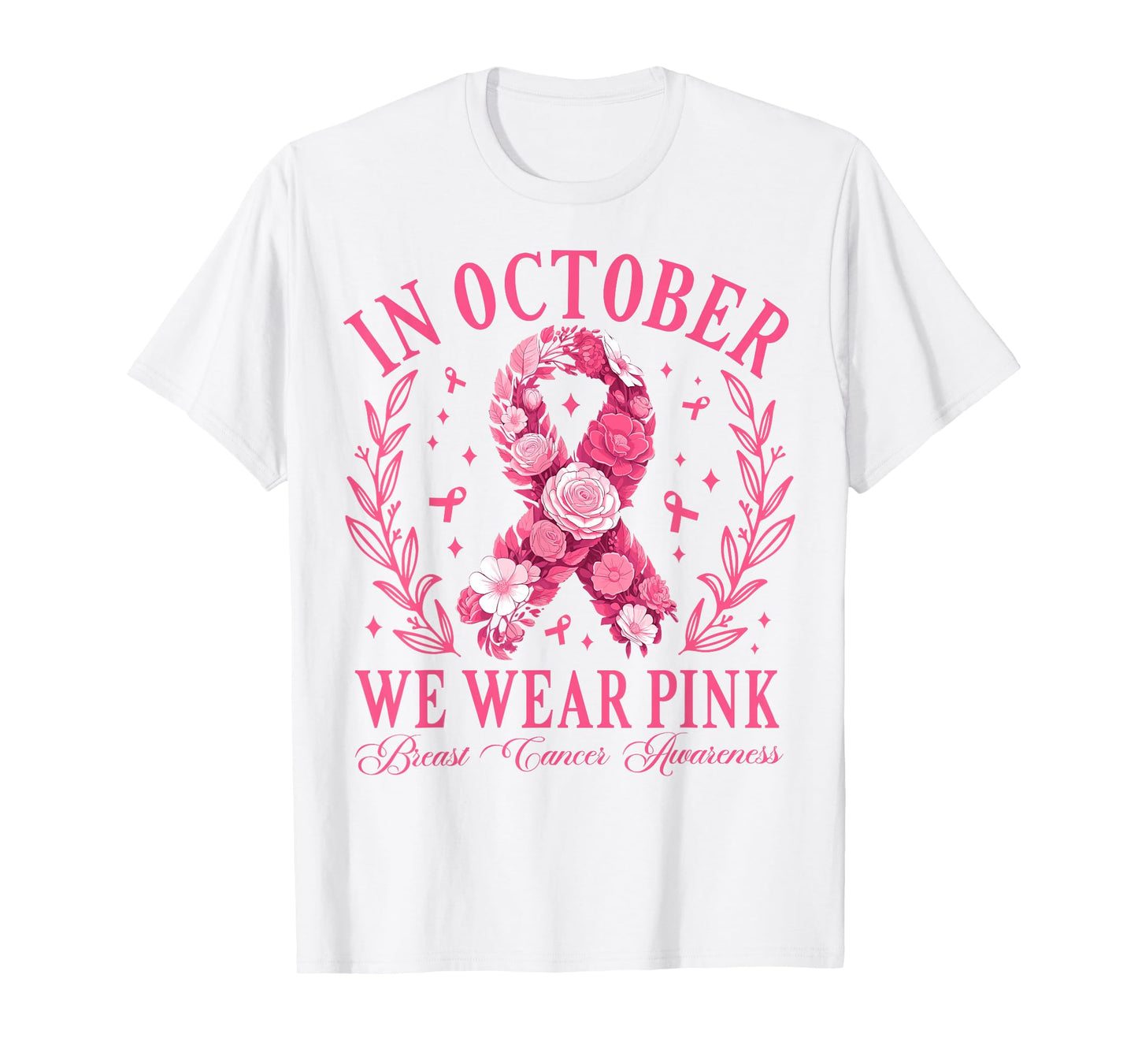 in October We Wear Pink Floral Ribbon Breast Cancer Women T-Shirt