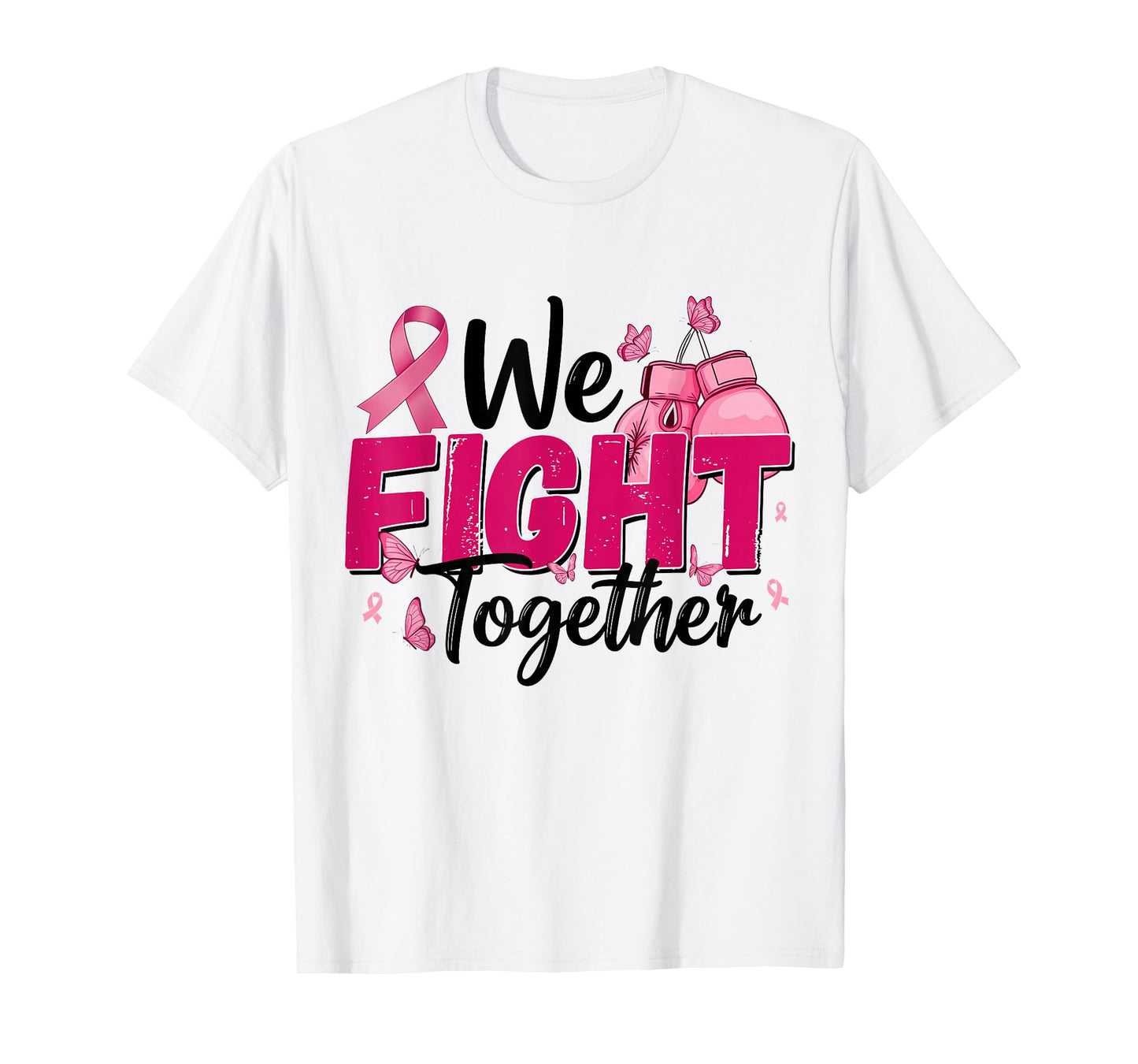 We Fight Together Breast Cancer Warrior Fighter Pink Ribbon T-Shirt